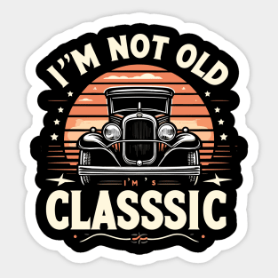 i'm not old i'm classic Sticker